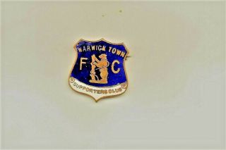 Vintage " Warwick Town Football Club " Supporters Club " Badge