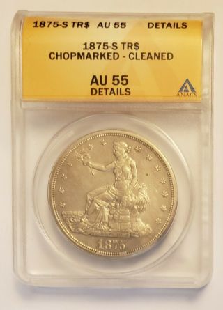 1875 - S T$1 Trade Dollar Anacs Au55 Chop Mark Rare Lustrous Old Type Silver Coin