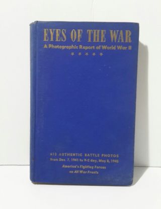 Eyes Of The War - A Photographic Report Of World War Ii Hardcover Book 1945