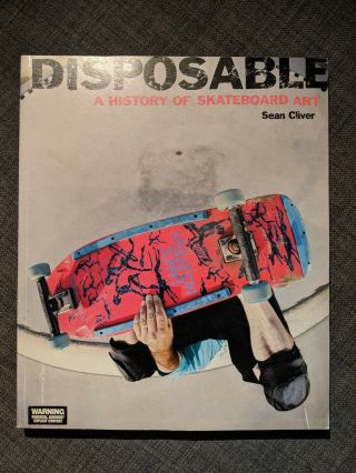 Disposable A History Of Skateboard Art - Sean Cliver 2nd Edition / Extra Content