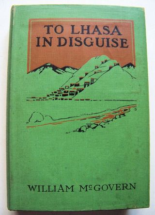 Rare 1924 Signed 1st Ed.  To Lhasa In Disguise By Wm.  Montgomery Mcgovern W/dj
