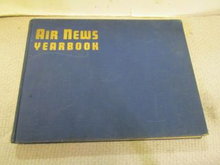 Vtg Air News Yearbook 1st Ed 1942 Phillip Andrews World War 2 Aircraft P40 B17