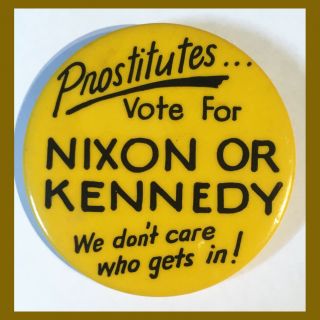 1960 Rare Prostitutes Vote For Nixon Or Kennedy Campaign Pin Button Estate Fresh