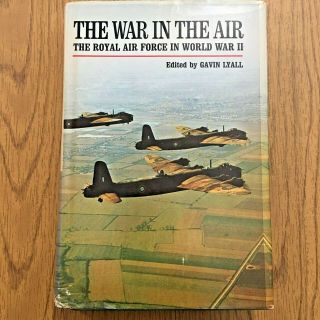 The War In The Air The Royal Air Force In World War Ii Edited By Gavin Lyall
