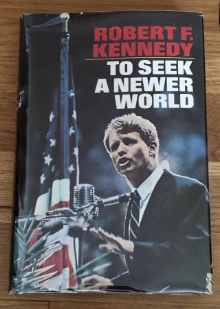 Rare 1967 Signed Robert F.  Kennedy Book To Seek A Newer World 1st Edit.  Rfk Jfk