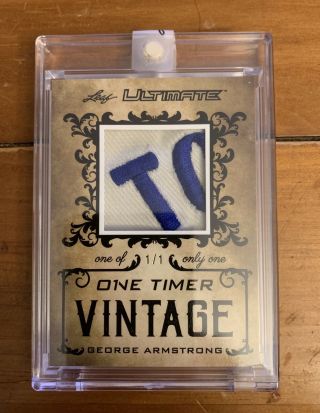 2018 - 19 Leaf Ultimate One - Timer Vintage George Armstrong Patch 1/1 1 - Of - 1 Leafs