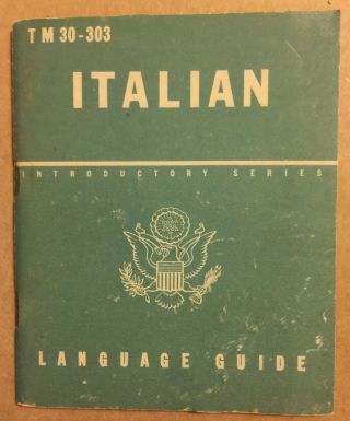Italian A Guide To The Spoken Language Tm 30 - 303 Us War Department 1943