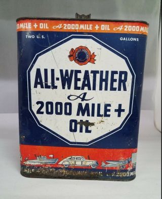 Vintage Advertising All Weather 2000 Mile Motor Oil 2 Gallon Can Tin 453 - Y