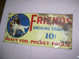 Early Vintage Friends Smoking Tobacco Tin Metal Sign Mans Best Friend Dog
