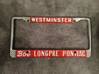 Vtg Bob Longpre Pontiac Westminster California Dealership License Plate Frame