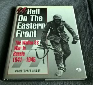 Ss Hell On The Eastern Front The Waffen Ss In Russia 1941 - 1945 Ailsby Hardcover