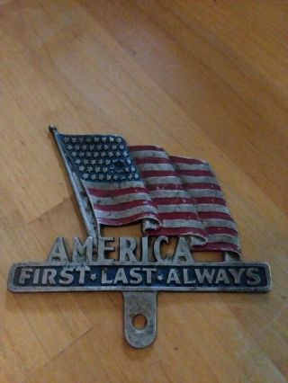 Vintage Automobile License Plate Topper “AMERICA FIRST LAST ALWAYS” Car / Truck 3