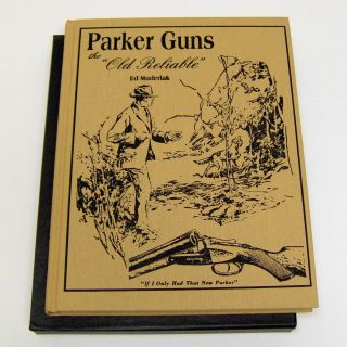 1st Edition " Parker Guns The Old Reliable " By Ed Muderlak - 170 Of 500