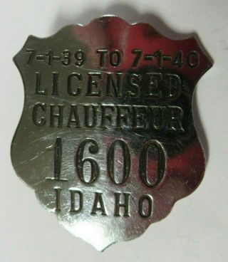 Vintage 1939 - 40 State Of Idaho Licensed Chauffeur Badge No.  1600 Driver Pin Id
