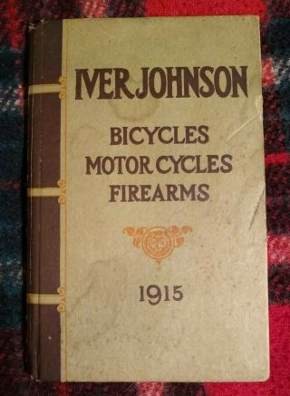 Rare Iver Johnson 1915 Vintage Catalog; Bicycles,  Motorcycles,  Firearms