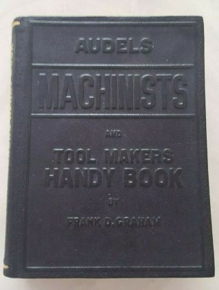 Vintage Audels Machinists And Tool Makers Handy Book Graham 1941/1942