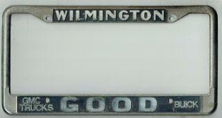 Wilmington California Good Buick Gmc Trucks Vintage Dealer License Plate Frame