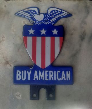 Vintage License Topper " Buy American " Enamel On Steel Red White Blue Eagle Flag