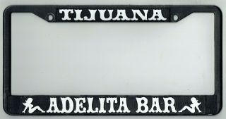 Tijuana Mexico Adelita Bar Vintage California Whorehouse License Plate Frame