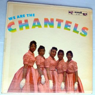 We Are The CHANTELS rare first pressing 