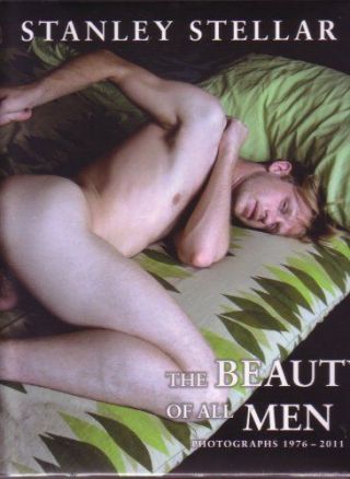 Stanley Stellar –the Beauty Of Men 1976 - 2011,  Out Of Print,  Rare