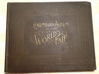 Vintage 1893 Columbian Exposition Album Of Chicago Worlds Fair
