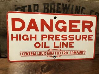 Vintage " Danger High Pressure Oil Line " Louisiana Electric Co.  Porcelain Sign