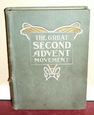 The Great Second Advent Movement By J.  N.  Loughborough 1909 Vintage Rare Book Hb