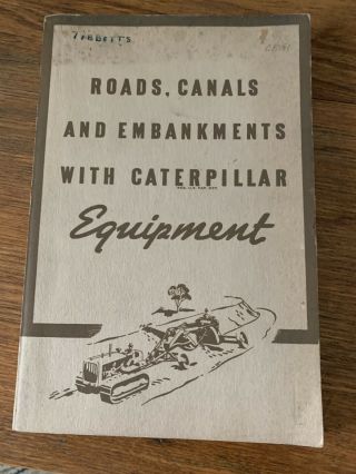 Caterpillar Tractor Roads,  Canals: 1938,  Rare Book “first Performance Handbook”