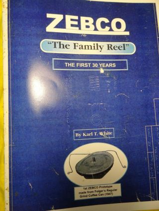 Zebco Reel Book By Karl White 2005 " Zebco The Family Reel First 30 Years " Rare