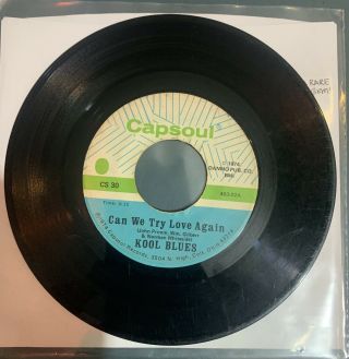 Ultra Rare Northern Soul Gem - Kool Blues Can We Try Love Again Capsoul W/ Bonus