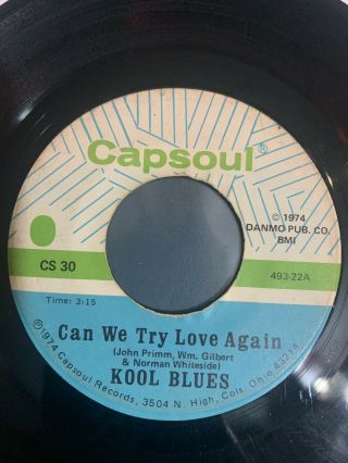 Ultra Rare Northern Soul Gem - Kool Blues Can We Try Love Again Capsoul W/ Bonus 2