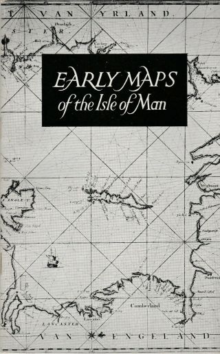 Early Maps Of The Isle Of Man By A M Cubbon 1974