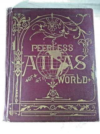 Peerless Atlas Of The World,  1906,  Many Fold - Out Maps,  Historical Photos,  Text